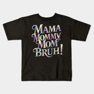 Mama-mommy-mom-bruh Kids T-Shirt